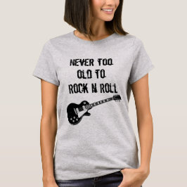 Nie zu alt zum Rock'n'Roll T-Shirt