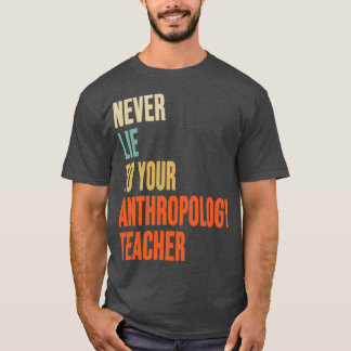 Nie zu Ihrem Anthropologielehrer Anthropolog T-Shirt