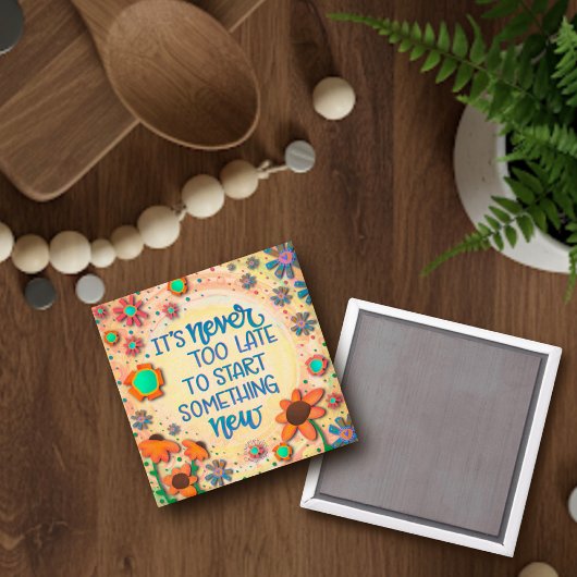 Nie zu spät inspirierende Blumenermunterung Magnet