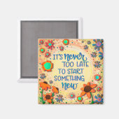 Nie zu spät inspirierende Blumenermunterung Magnet (Vorderseite/Rückseite)