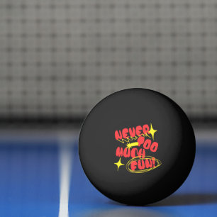 Nie zu viel Spaß Retro-Zitat-T-Shirt Bunt Tischtennisball