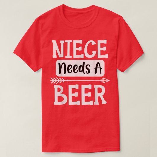 Niece braucht eine Bierfamilie, die Bier trinkt, C T-Shirt (Design vorne)