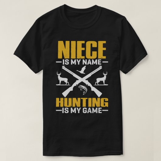 NIECE ist mein Name Jagd ist mein Spiel T-Shirt (Design vorne)
