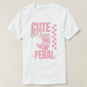 Niedlich, aber Feral Funny Meme Zitat, sonderbar T-Shirt