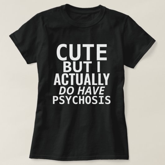 NIEDLICH, ABER ICH HABE TATSÄCHLICH PSYCHOSE T-Shirt (Design vorne)