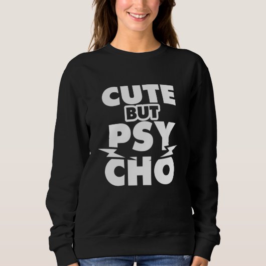 Niedlich aber Psycho Sweatshirt (Vorderseite)