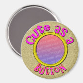Niedlich als Button-Foto Magnet (Vorderseite/Rückseite)