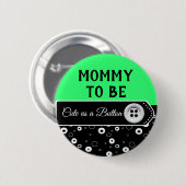 Niedlich als Button Mommy to Be Baby Shower Button (Vorne & Hinten)