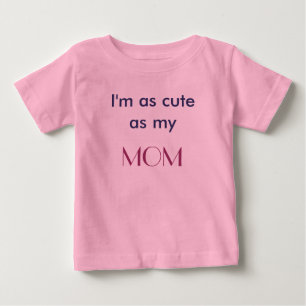Niedlich als T - Shirt meiner Mama