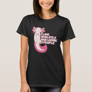 Niedlich Axolotl Ich mag Axolotls und vielleicht T-Shirt