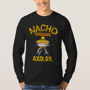 Niedlich Axolotl Nacho Average Axolotl I Axolotl Q T-Shirt