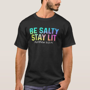 Niedlich Be Salty Bleibe Lit Matthew 513-15 Christ T-Shirt