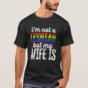 Niedlich bin ich kein Lesbe, aber meine Ehefrau is T-Shirt