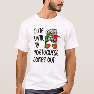 Niedlich, bis mein Portugiesisch herauskommt T-Shirt