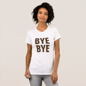 Niedlich Bye Bye Funny T-Shirt, Trendy Geschenk fü T-Shirt (Vorne ganz)