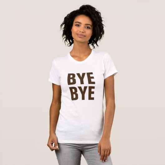 Niedlich Bye Bye Funny T-Shirt, Trendy Geschenk fü T-Shirt (Vorne ganz)
