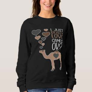 Niedlich Camel I einfach wirklich Liebe Camels Ok Sweatshirt