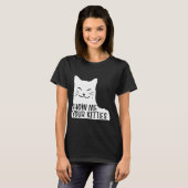 Niedlich Chat Funny Zeig mir deine Kätzchen T-Shirt (Vorne ganz)