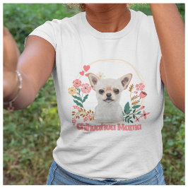Niedlich Chihuahua Mama Floral T-Shirt
