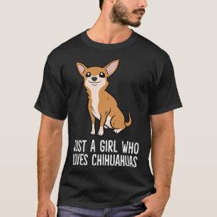 Niedlich Chihuahua nur ein Mädchen, das Chihuahuas T-Shirt
