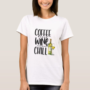 Niedlich Coffee Wine Chill Funny Tshirt, Wine Shir T-Shirt