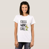 Niedlich Coffee Wine Chill Funny Tshirt, Wine Shir T-Shirt (Vorne ganz)