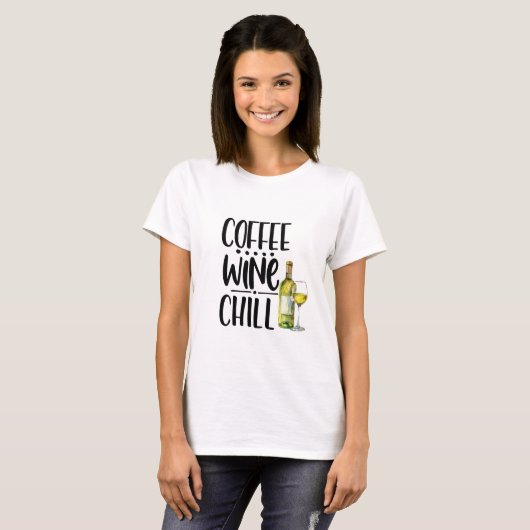 Niedlich Coffee Wine Chill Funny Tshirt, Wine Shir T-Shirt (Vorne ganz)
