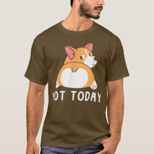 Niedlich Corgi Geschenk Funny Dog Lover Noch nicht T-Shirt