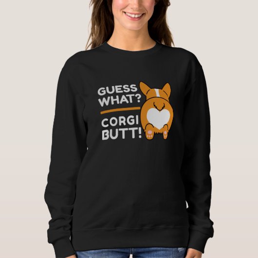 Niedlich Corgis - Funny Guess Was? Corgi Hintern! Sweatshirt (Vorderseite)
