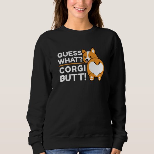 Niedlich Corgis - Funny Guess Was? Corgi Hintern! Sweatshirt (Vorderseite)