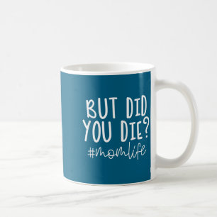Niedlich, deine Mutter hat das Leben gemacht, aber Kaffeetasse