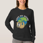 Niedlich Earth Day Sloth Rettete Meine Zuhause Pro T-Shirt (Vorderseite)