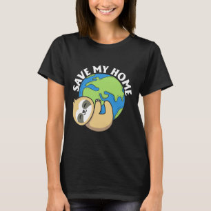 Niedlich Earth Day Sloth Rettete Meine Zuhause Pro T-Shirt