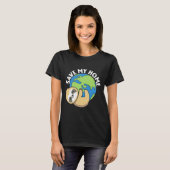 Niedlich Earth Day Sloth Rettete Meine Zuhause Pro T-Shirt (Vorne ganz)