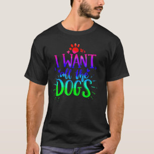 Niedlich farbig Wollte ich alle Hunde T-Shirt
