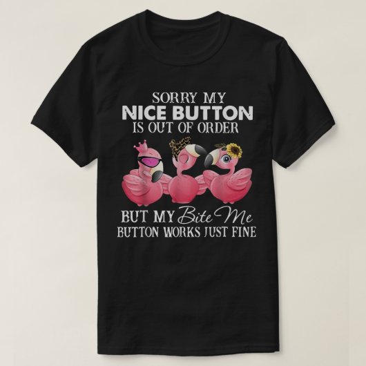 Niedlich Flamingo Sorry, aber mein Bite Me Button  T-Shirt (Design vorne)
