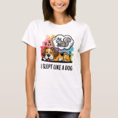 Niedlich Funny I schlief wie ein Hund-Cartoon T-Shirt (Vorderseite)