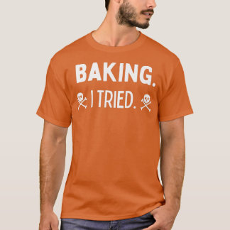 Niedlich Funny Ich versuchte zu backen kann nicht  T-Shirt