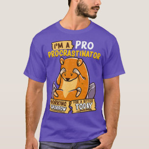 Niedlich Funny Im a Pro Procrastinator Hamster Puf T-Shirt
