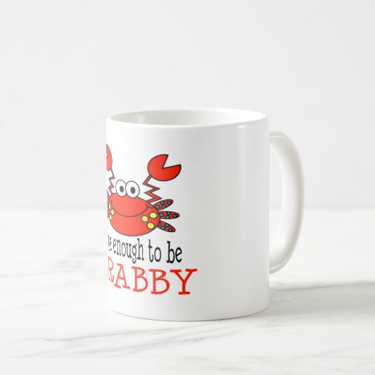 Niedlich genug Crabby sein Kaffeetasse (VorderseiteRechts)