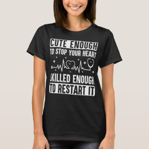 Niedlich genug, um Ihr Herz zu stoppen lustige Nur T-Shirt