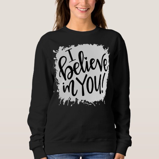 Niedlich glaube ich an deinen Lehrertesttag Sweatshirt (Vorderseite)