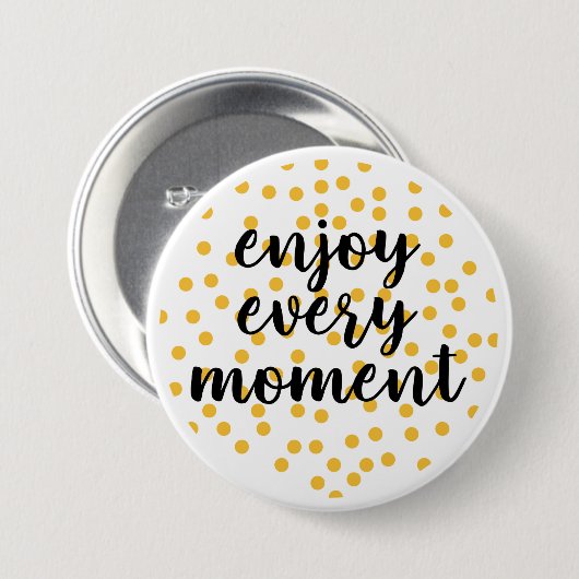 Niedlich, glücklich und inspirierend "Enjoy Every  Button (Vorne & Hinten)