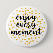 Niedlich, glücklich und inspirierend "Enjoy Every  Button (Vorderseite)