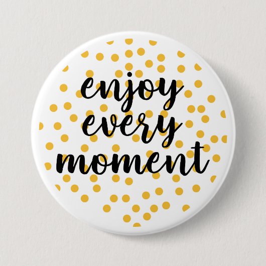 Niedlich, glücklich und inspirierend "Enjoy Every Button (Vorderseite)