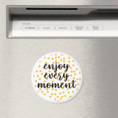 Niedlich, glücklich und inspirierend "Enjoy Every Magnet (In Situ (Geschirrspüler))