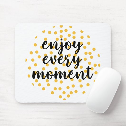 Niedlich, glücklich und inspirierend "Enjoy Every  Mousepad (Mit Mouse)