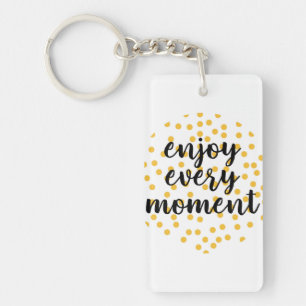 Niedlich, glücklich und inspirierend "Enjoy Every Schlüsselanhänger