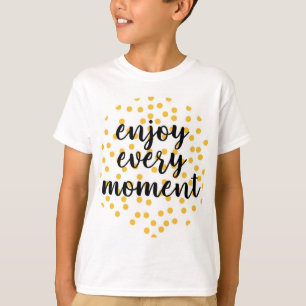 Niedlich, glücklich und inspirierend "Enjoy Every T-Shirt