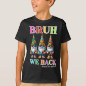 Niedlich Gnome Bruh We Back to school for Student T-Shirt (Vorderseite)